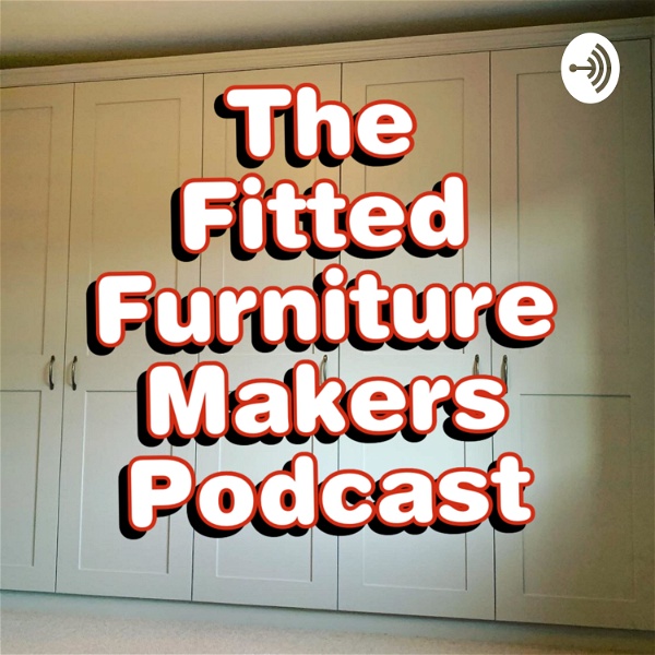 Artwork for The Fitted Furniture Makers Podcast