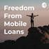 Freedom From Mobile Loans