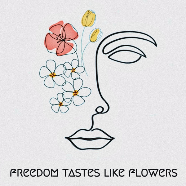 Artwork for Freedom Tastes Like Flowers