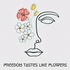 Freedom Tastes Like Flowers