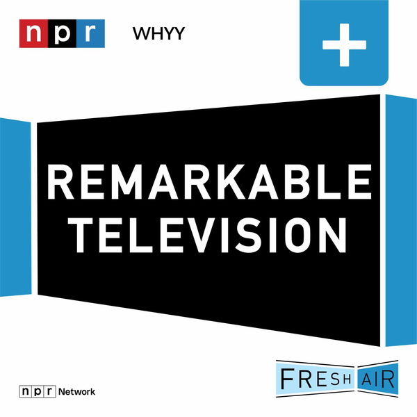 Artwork for Fresh Air: Remarkable TV