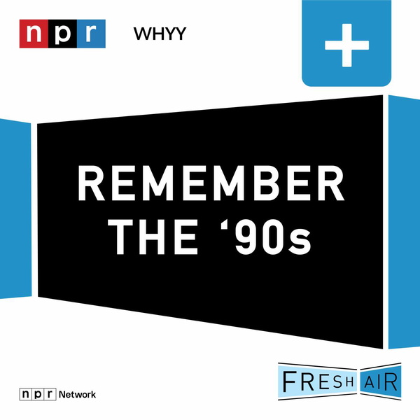 Artwork for Fresh Air: Remember the 90s