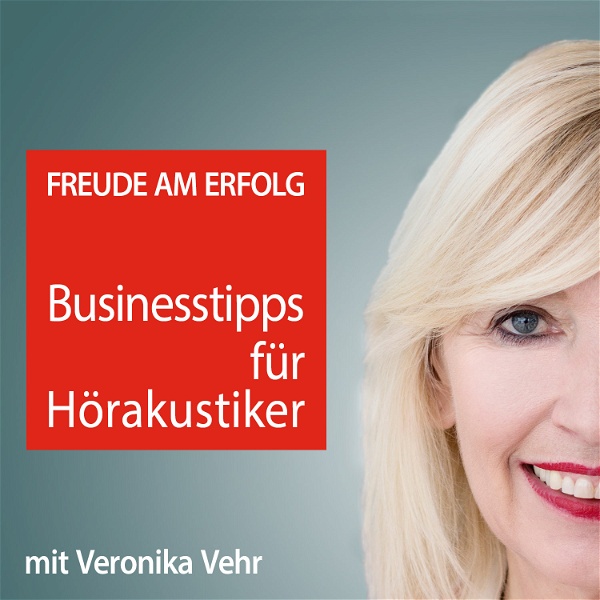 Artwork for Freude am Erfolg: Businesstipps für Hörakustiker mit Veronika Vehr