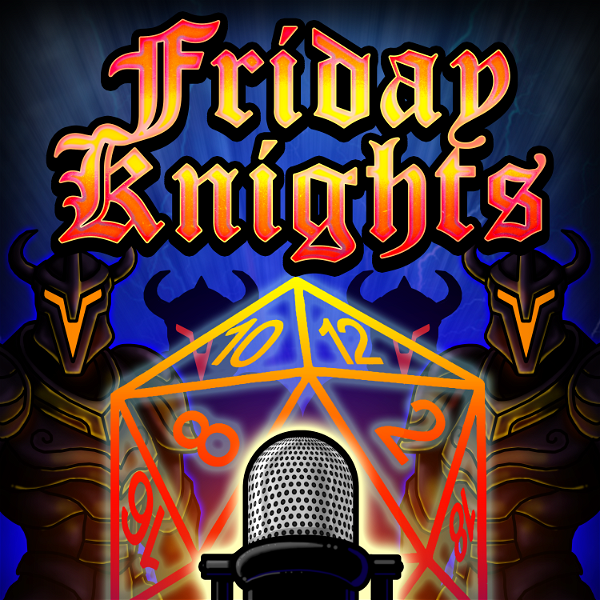 Artwork for Friday Knights: A 5e Dungeons and Dragons Real Play Podcast