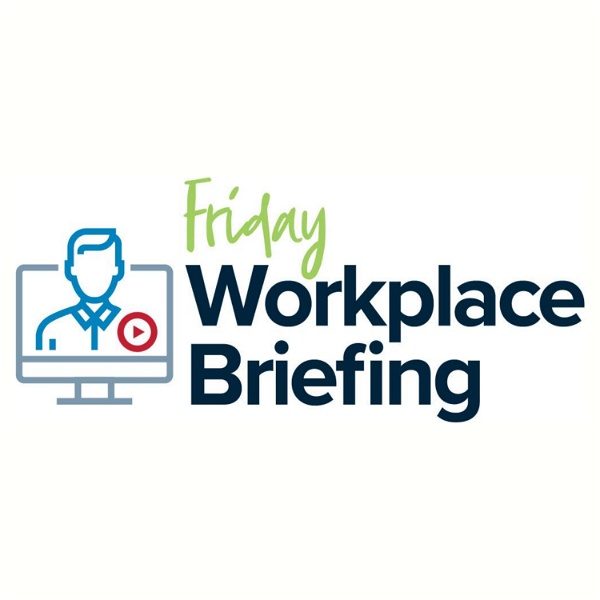Artwork for The Friday Workplace Briefing