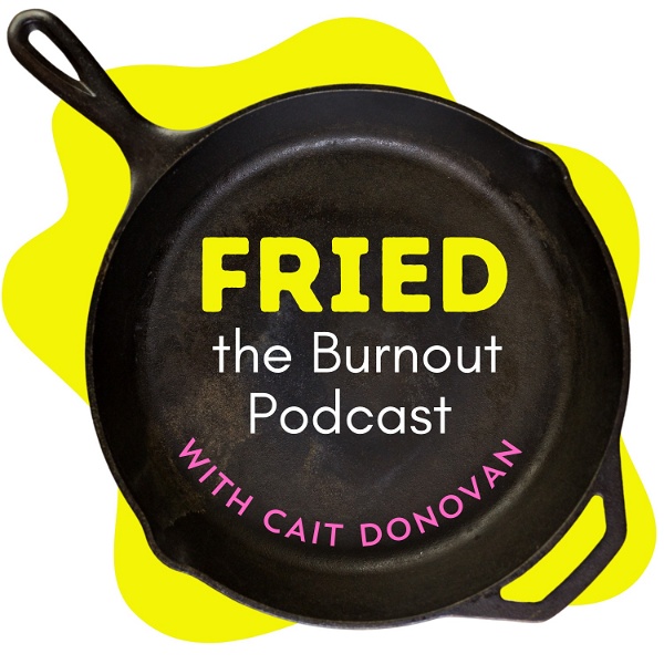 Artwork for Fried. The Burnout Podcast