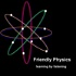 Friendly Physics
