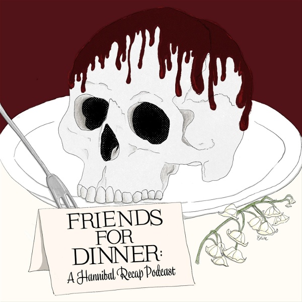 Artwork for Friends for Dinner: A Hannibal Recap Podcast