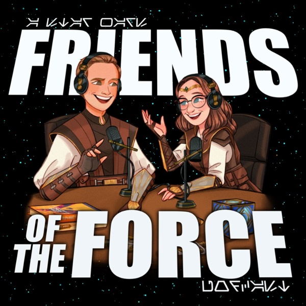 Artwork for Friends of the Force: A Star Wars Podcast