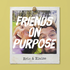 Friends on Purpose