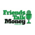 Friends Talk Money