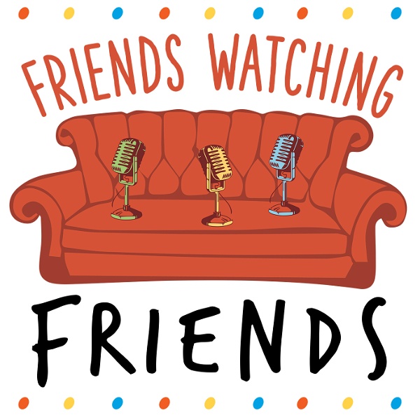Friends Watching Friends Podcast