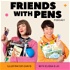 Friends with Pens Podcast