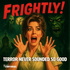 FRIGHTLY! Scary Stories and Tales of Terror