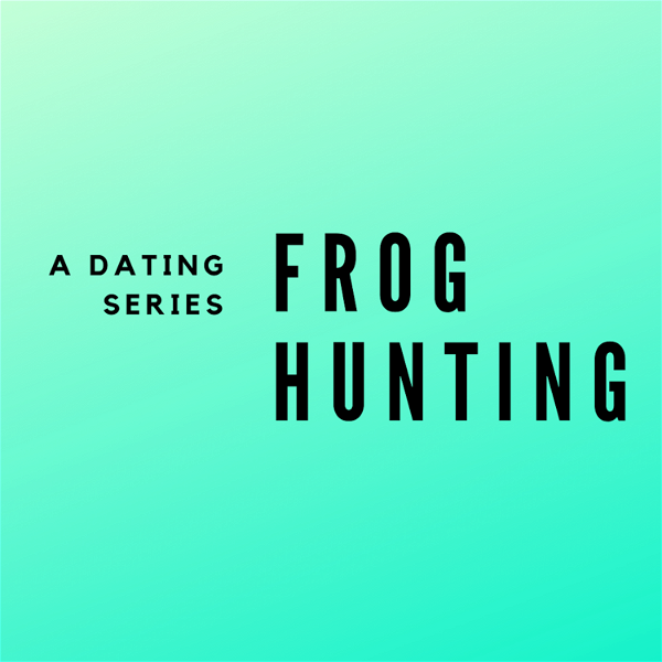 Artwork for Frog Hunting: A Dating Series