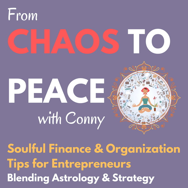 Artwork for Finance & Organization Tips for Entrepreneurs, Blending Astrology & Strategy – Chaos to Peace with Conny