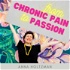 From Chronic Pain to Passion