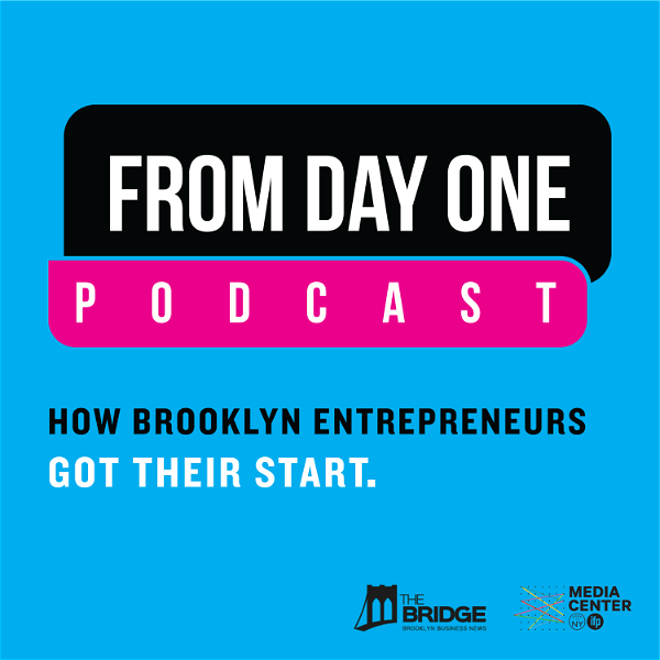 Artwork for From Day One: How Brooklyn Entrepreneurs Got Their Start