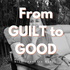 From Guilt to Good with Jeanette Yates