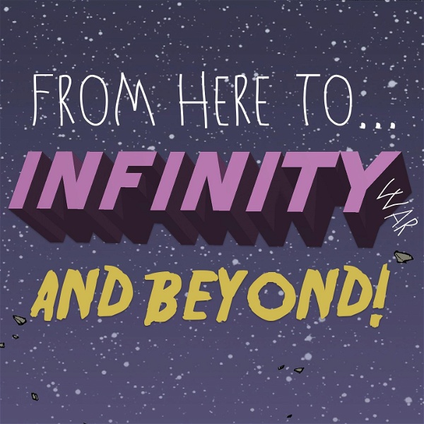 Artwork for From Here to Infinity War... and BEYOND!