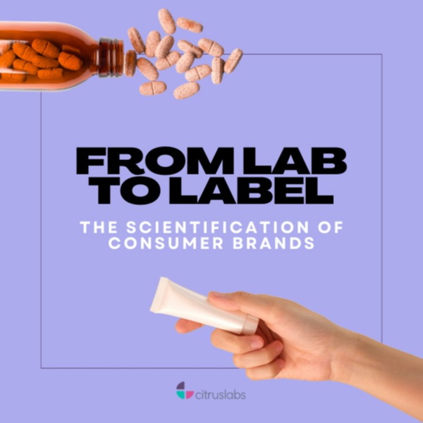 Artwork for From Lab to Label: The Scientification of Consumer Brands