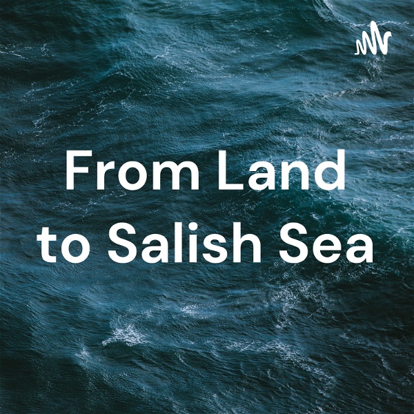 Artwork for From Land to Salish Sea