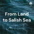 From Land to Salish Sea