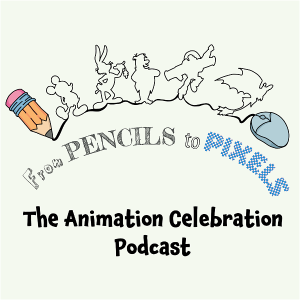 Artwork for From Pencils to Pixels: The Animation Celebration Podcast