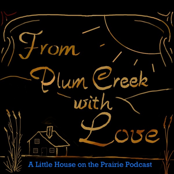 Artwork for From Plum Creek With Love: A Little House on the Prairie Podcast