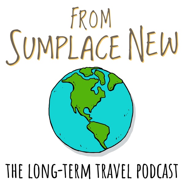 Artwork for From Sumplace New: The Long-Term Travel Podcast