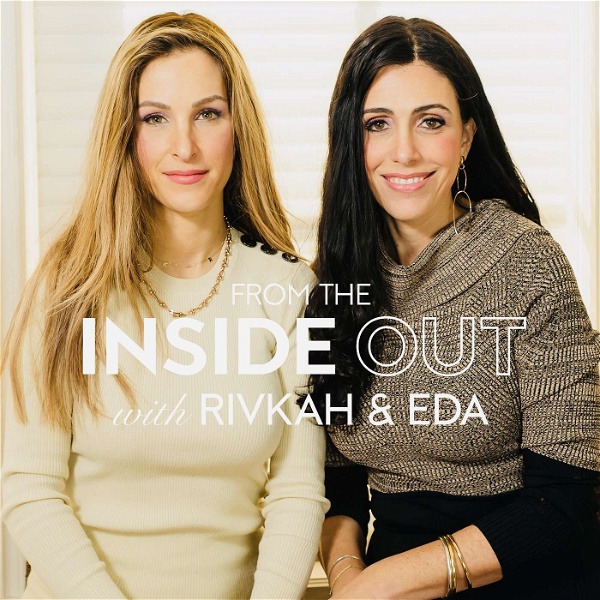 Artwork for From the Inside Out: With Rivkah Krinsky and Eda Schottenstein
