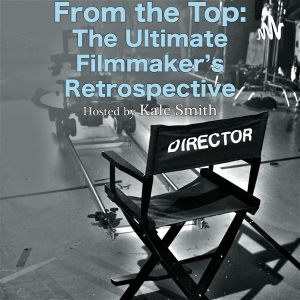 Artwork for From the Top: The Ultimate Filmmaker's Retrospective