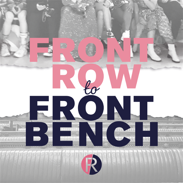 Artwork for Front Row To Front Bench Podcast