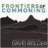 Frontiers of Commoning, with David Bollier