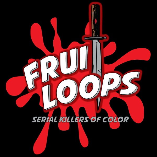 Artwork for Fruitloops: Serial Killers of Color