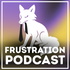 Frustration Podcast
