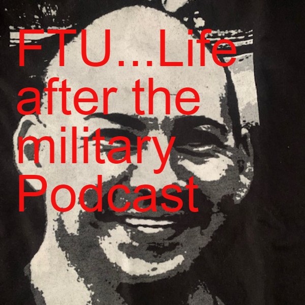 Artwork for FTU...Life after the military Podcast