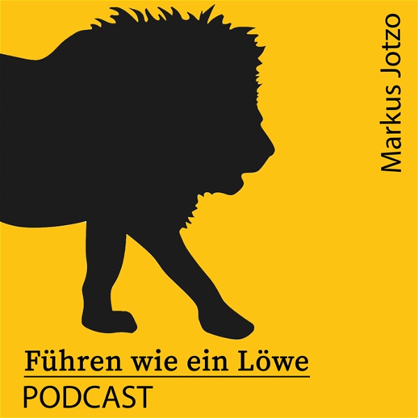 Artwork for Führen wie ein Löwe Podcast. Praxistipps Führung & Motivation. Für Führungskräfte, Unternehmer und Geschäftsführer