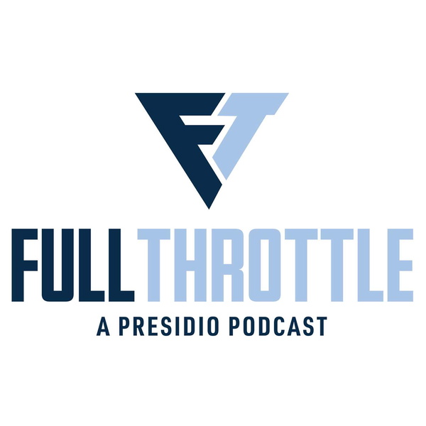 Artwork for Full Throttle, a Presidio Podcast