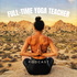 Full-Time Yoga Teacher