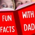 Fun Facts With Dad