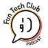 Fun Tech Club's Podcast