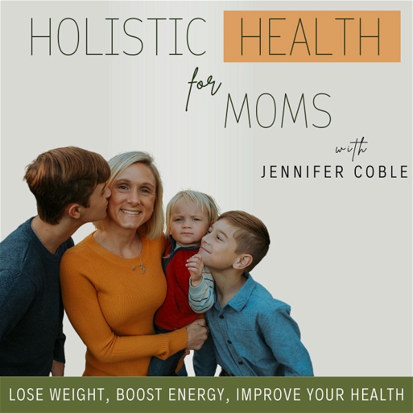 Artwork for Holistic Health for Moms-Boost Energy Naturally, Meal Planning, Weight Loss, Hormone Imbalance, Bloating