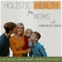 Holistic Health for Moms-Boost Energy Naturally, Meal Planning, Weight Loss, Hormone Imbalance, Bloating
