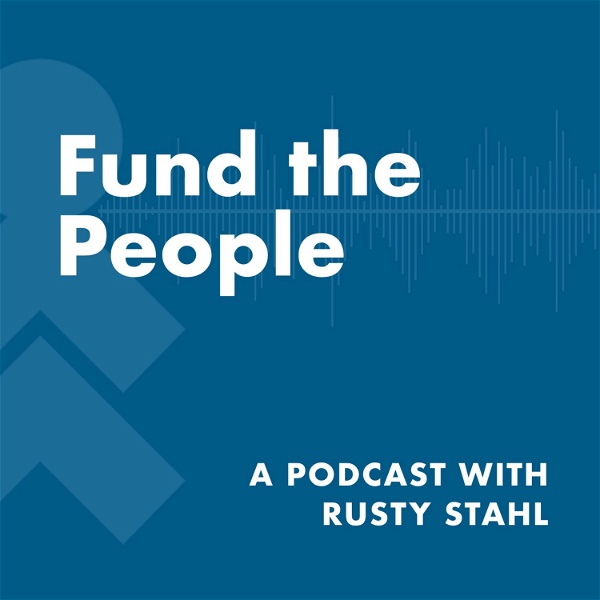 Artwork for Fund the People: A Podcast