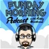 Funday Morning Podcast