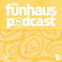 Funhaus Podcast