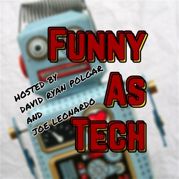 Artwork for Funny as Tech: a podcast about our messy relationship with tech
