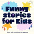 Funny Stories for Kids!