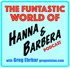 Funtastic World of Hanna & Barbera with Greg Ehrbar